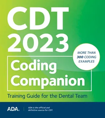 Cdt 2023 Coding Companion: Training Guide for the Dental Team