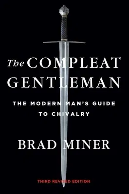 The Compleat Gentleman: The Modern Man's Guide to Chivalry (Revised)