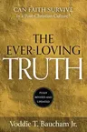 Ever-Loving Truth: Can Faith Survive in a Post-Christian Culture? (Revised)