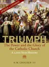 Triumph: The Power and the Glory of the Catholic Church - A 2,000 Year History (Updated and Expanded) (Revised)