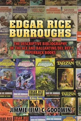 Edgar Rice Burroughs: The Descriptive Bibliography of the Ace and Ballantine/del Rey Paperback Books