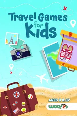 Travel Games for Kids: Over 100 Activities Perfect for Traveling with Kids (Ages 5-12)