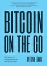 Bitcoin on the Go: The Basics of Bitcoins and Blockchains―condensed (Bitcoin Explained)