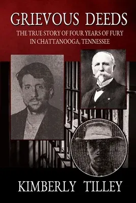 Grievous Deeds: The True Story of Four Years of Fury in Chattanooga, Tennessee