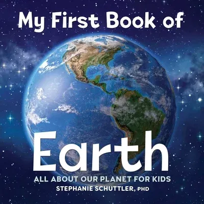 My First Book of Earth: All about Our Planet for Kids