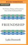 Friendship: The Evolution, Biology, and Extraordinary Power of Life's Fundamental Bond