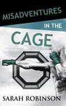 Misadventures in the Cage