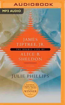 James Tiptree, Jr.: The Double Life of Alice B. Sheldon