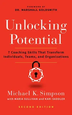 Unlocking Potential, Second Edition: 7 Coaching Skills That Transform Individuals, Teams, and Organizations