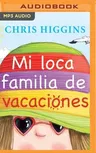 Mi Loca Familia de Vacaciones (Narración En Castellano)