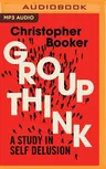 Groupthink: A Study in Self Delusion