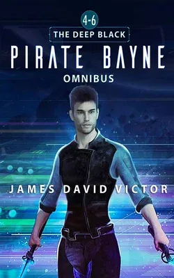 Pirate Bayne Omnibus: The Deep Black, Books 4-6