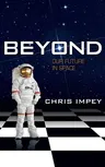 Beyond: Our Future in Space