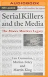 Serial Killers and the Media: The Moors Murders Legacy