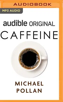 Caffeine: How Caffeine Created the Modern World