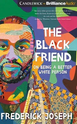 The Black Friend: On Being a Better White Person