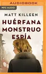 Huérfana, Monstruo, Espía