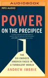 Power on the Precipice: The Six Choices America Faces in a Turbulent World