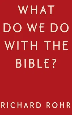 What Do We Do with the Bible?