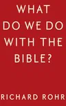 What Do We Do with the Bible?