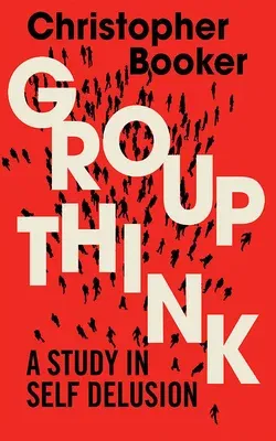 Groupthink: A Study in Self Delusion