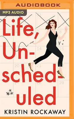 Life, Unscheduled