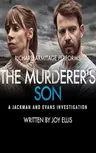 The Murderer's Son: A Jackman and Evans Thriller