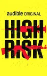 High Risk: A True Story of the Sas, Drugs and Other Bad Behaviour