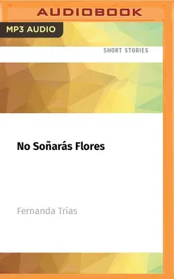 No Soñarás Flores