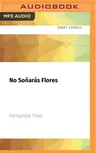 No Soñarás Flores