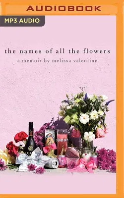 The Names of All the Flowers: A Memoir