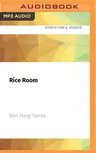 Rice Room: Growing Up Chinese-American from Number Two Son to Rock 'n' Roll