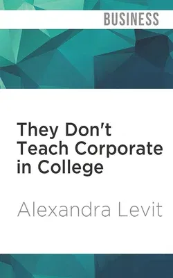 They Don't Teach Corporate in College