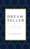 Dream Seller: The Guide to a Successful Interview