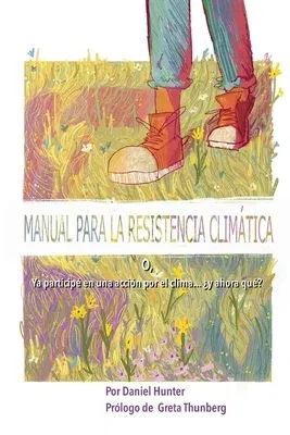 Manual para la Resistencia Climática: o, Ya participé en una acción por el clima... ¿y ahora qué?