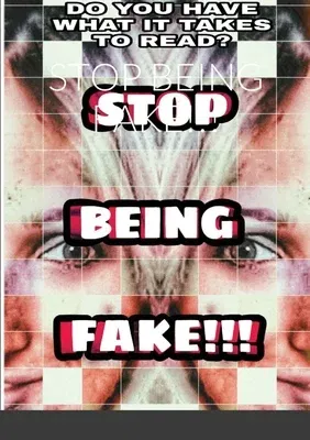 Stop Being Fake!!!