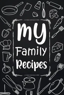 My Family Recipes: Adult Blank Lined Diary Notebook, Write in Your Best Family Recipes, Food Recipes Notebook, Recipe and Cooking Gifts