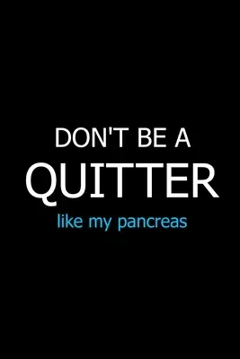 Don't Be a Quitter Like My Pancreas: Meal Planner Notebook, Grocery Shopping List, Weekly Planner Diary, Daily Planner Book, Health Planner