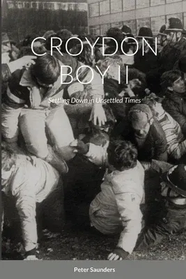 Croydon Boy II: Settling Down in Unsettled Times