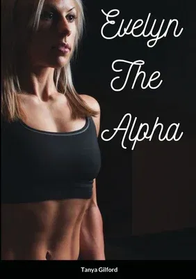 Evelyn the Alpha: Book 4 of the Alpha Assassin series