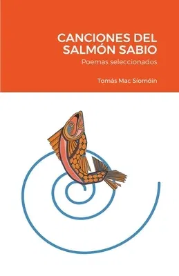 Canciones del Salmón Sabio: Poemas seleccionados