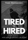 Tired to Hired