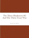 The Three Musketeers #2 And The Thirty Years' War