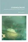 Cosmologos: Shadows of Reflections on Time in Space