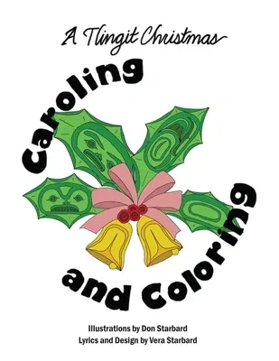 A Tlingit Christmas Caroling and Coloring: Caroling and Coloring