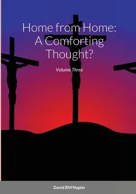 Home from Home: A Comforting Thought?: Volume Three