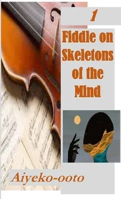 Imperfect Strangers: Fiddle on Skeletons of the Mind: Fictional Short Story Series