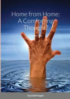 Home from Home: A Comforting Thought?: Volume Two