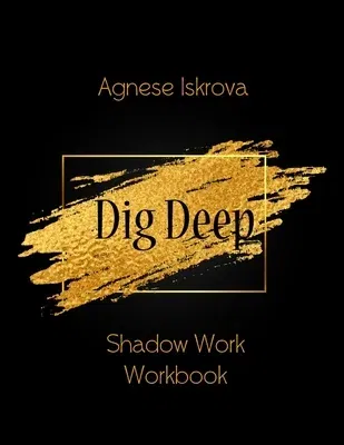 Dig Deep: Shadow Work Workbook