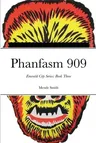 Phanfasm 909: Book Three: Emerald City Series